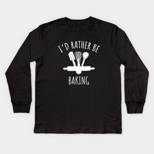 I'd rather be baking Kids Long Sleeve T-Shirt